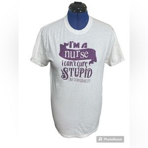 Nurse Can’t cure stupid tee Sz Medium